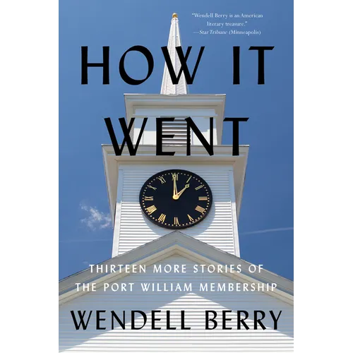 How It Went: Thirteen More Stories of the Port William Membership - Paperback