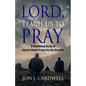 Lord, Teach Us to Pray: a devotional study of Christ's model prayer for His disciples - Paperback