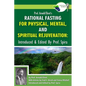 Prof. Arnold Ehret's Rational Fasting for Physical, Mental and Spiritual Rejuvenation: Introduced and Edited by Prof. Spira - Paperback