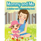 Mommy and Me, a Mother and Child Coloring Book - Paperback