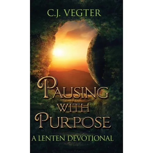 Pausing with Purpose: A Lenten Devotional - Hardcover
