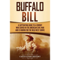 Buffalo Bill: A Captivating Guide to a Cowboy Who Served in the American Civil War and Is Known for the Wild West Shows - Paperback