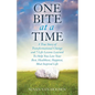 One Bite At A Time: A True Story of Transformational Change & 7 Life Lessons Learned to Help You Live Your Best, Healthiest, Happiest, Most Inspired L - Paperback