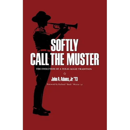Softly Call the Muster: The Evolution of a Texas Aggie Traditionvolume 52 - Paperback