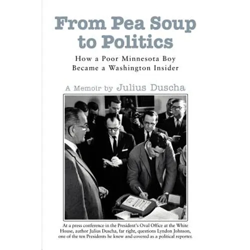 From Pea Soup to Politics: How a Poor Minnesota Boy Became a Washington Insider - Paperback