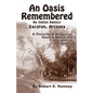 An Oasis Remembered: An Indian Agency Sacaton, Arizona - A Pictorial & Historical Review about the Place and Its People - Paperback