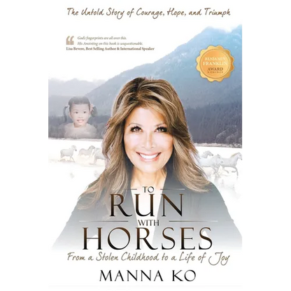 To Run with Horses: From a Stolen Childhood to a Life of Joy - the Untold Story of Courage, Hope, and Triumph - Paperback