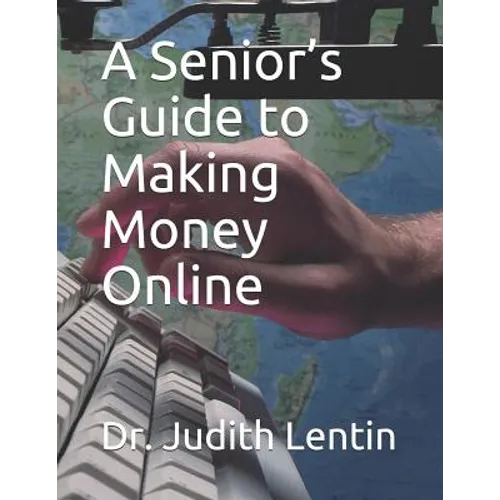 A Senior's Guide to Making Money Online - Paperback