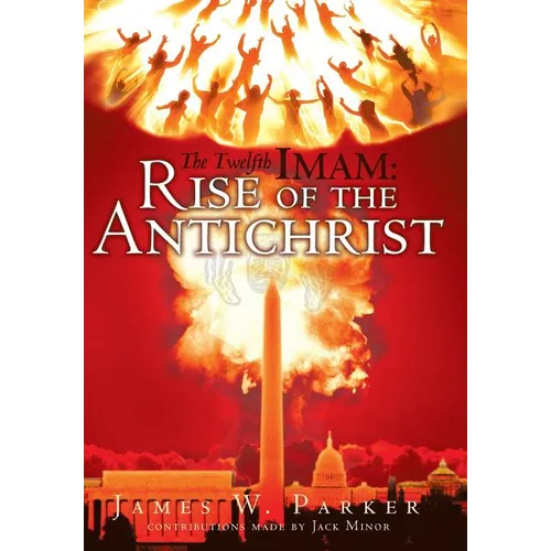 The Twelfth Imam: Rise of the Antichrist - Hardcover