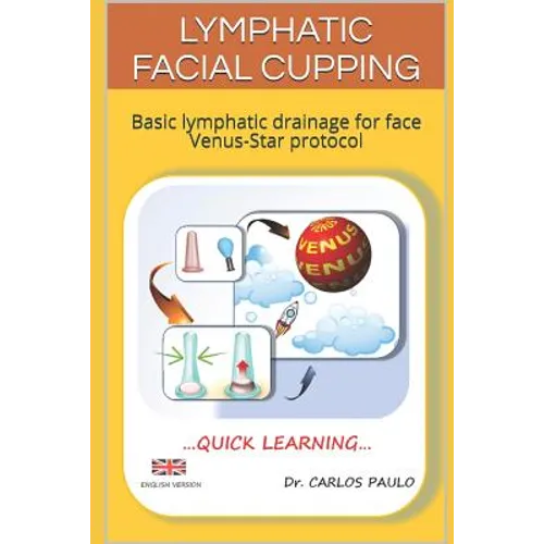 Lymphatic facial cupping: Basic lymphatic drainage for face Venus-Star protocol - Paperback