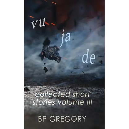 Vu Ja De: Collected Short Stories Volume Three - Paperback