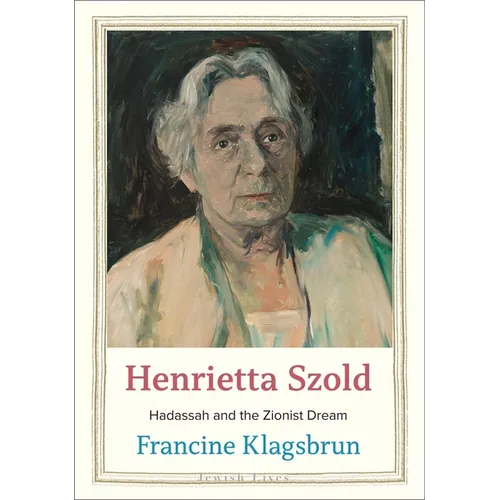 Henrietta Szold: Hadassah and the Zionist Dream - Hardcover