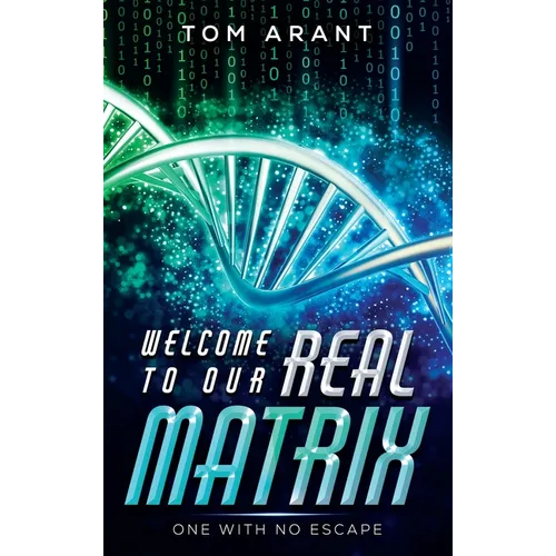 Welcome to Our Real Matrix: One With No Escape - Hardcover