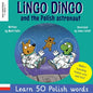 Lingo Dingo and the Polish astronaut: Laugh & Learn 50 Polish words! (Learn polish for kids; Bilingual English Polish books for children; polish for k - Paperback