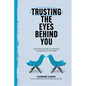Trusting the Eyes Behind You - Paperback