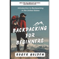 Backpacking for Beginners: Introduction to Backpacking in the United States - Paperback