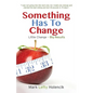 Something Has To Change: Little Change - Big Results - Paperback