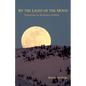 By the Light of the Moon: Reflections on Wholeness of Being - Paperback