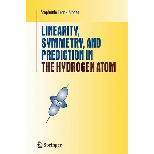 Linearity, Symmetry, and Prediction in the Hydrogen Atom - Paperback