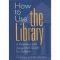 How to Use the Library: A Reference and Assignment Guide for Students - Hardcover