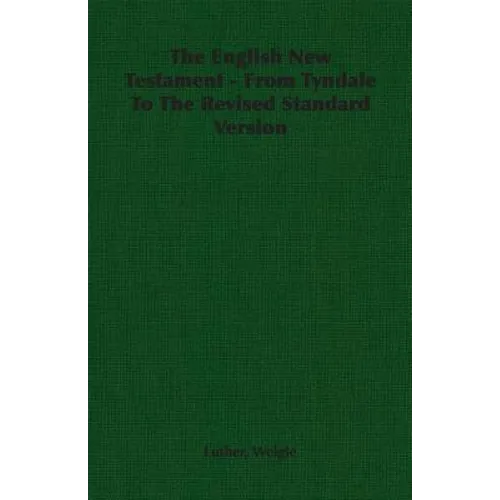 The English New Testament - From Tyndale To The Revised Standard Version - Paperback