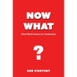 Now What?: Real World Advice for Graduates - Paperback