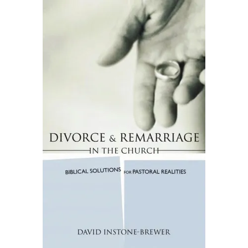 Divorce and Remarriage in the Church: Biblical Solutions for Pastoral Realities - Paperback
