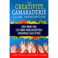 The Creativity & Camaraderie Club Handbook: Have More Fun, Live More Wholeheartedly, Encourage Each Other - Paperback