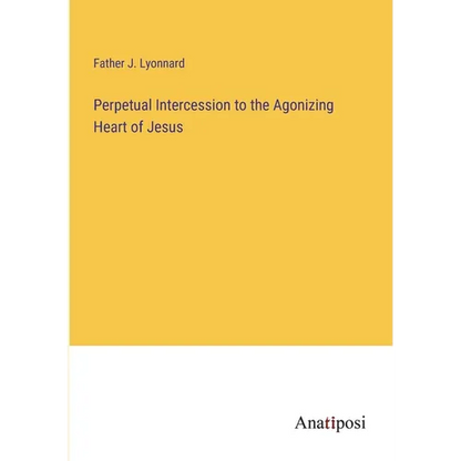 Perpetual Intercession to the Agonizing Heart of Jesus - Paperback
