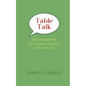 Table Talk: 365 Dinnertime Discussion Starters for Families - Paperback
