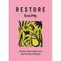 Restore: Ancient Remedies from the Modern Kitchen - Hardcover