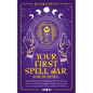 Your First Spell Jar (and 59 more...): Magickal Recipes For The Beginner Witch To Manifest Protection, Prosperity, Happiness, Money, Power, Success & - Paperback