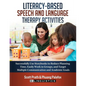 Literacy-Based Speech and Language Therapy Activities: Successfully Use Storybooks to Reduce Planning Time, Easily Work in Groups, and Target Multiple - Paperback