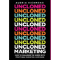 UnCloned Marketing: How to Challenge the Norms with Profitable Marketing Campaigns - Hardcover