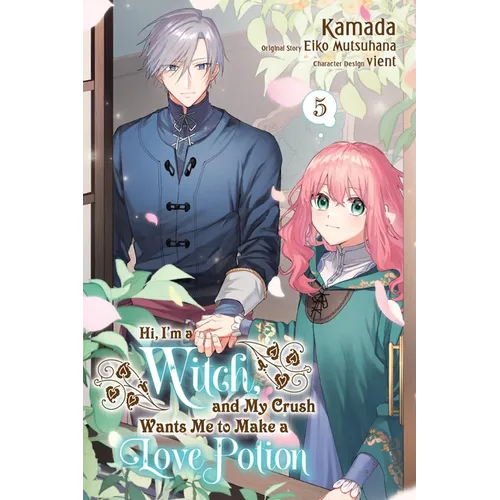 Hi, I'm a Witch, and My Crush Wants Me to Make a Love Potion, Vol. 5: Volume 5 - Paperback