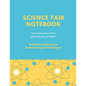 Science Fair Notebook: Writing Your Entire Project Process From Brainstorming Idea, Keep Research Notes, Resources Documentation, Lab Experim - Paperback