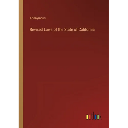 Revised Laws of the State of California - Paperback
