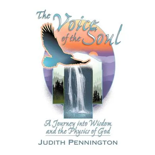The Voice of the Soul: A Journey Into Wisdom and the Physics of God - Paperback