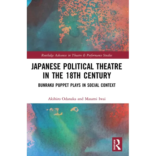 Japanese Political Theatre in the 18th Century: Bunraku Puppet Plays in Social Context - Paperback