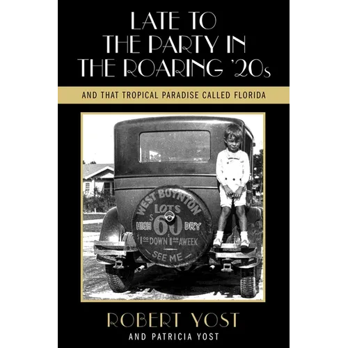 Late to the Party in the Roaring Twenties and That Tropical Paradise Called Florida - Paperback