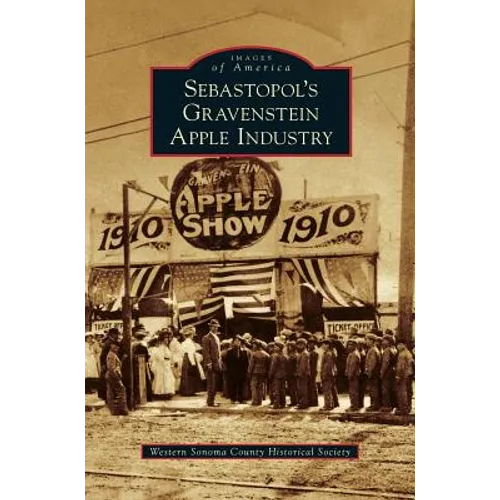 Sebastopol's Gravenstein Apple Industry - Hardcover