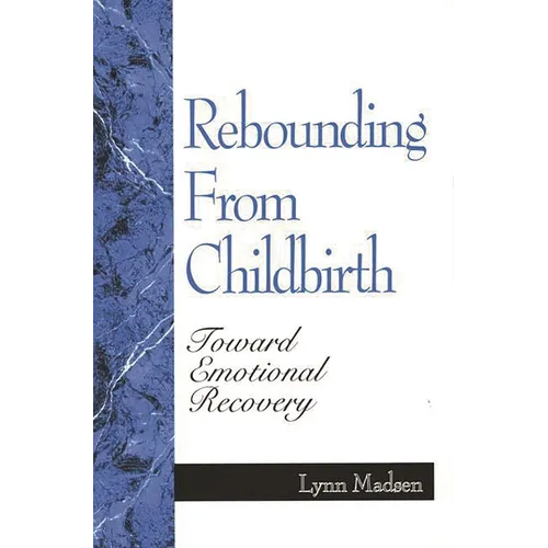 Rebounding from Childbirth: Toward Emotional Recovery - Paperback