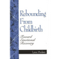 Rebounding from Childbirth: Toward Emotional Recovery - Paperback
