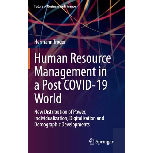 Human Resource Management in a Post Covid-19 World: New Distribution of Power, Individualization, Digitalization and Demographic Developments - Hardcover