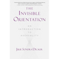 The Invisible Orientation: An Introduction to Asexuality * Next Generation Indie Book Awards Winner in LGBT * - Paperback