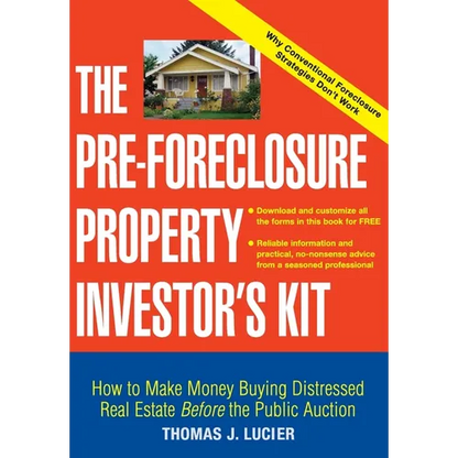 The Pre-Foreclosure Property Investor's Kit: How to Make Money Buying Distressed Real Estate -- Before the Public Auction - Paperback