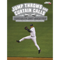 Jump Throws and Curtain Calls: Baseball's Most Signature Moves, Celebrations, and More - Hardcover