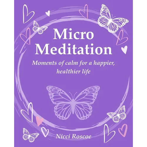Micro Meditation: Moments of Calm for a Happier, Healthier Life - Paperback