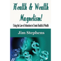 Health & Wealth Magnetism!: Using the Law of Attraction to Create Health & Wealth - Paperback