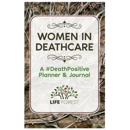 Women in Deathcare: A #DeathPositive Planner & Journal - Paperback